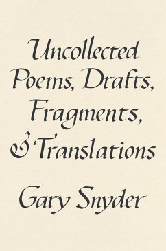 Uncollected Poems, Drafts, Fragments, and Translations (eBook, ePUB) - Snyder, Gary