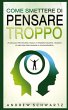 Come Smettere Di Pensare Troppo - Bild 1