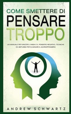 Come Smettere Di Pensare Troppo - Schwartz, Andrew