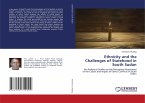 Ethnicity and the Challenges of Statehood in South Sudan