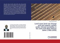 Land cover land use change and soil organic carbon under climate variability in the semi-arid West African Sahel (1960-2050) - Dièye, Amadou Moctar