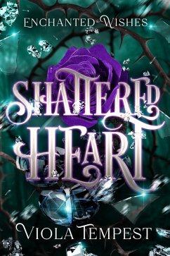 Shattered Heart (Enchanted Wishes) (eBook, ePUB) - Tempest, Viola