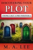 Discovering Your Plot (Think like a Pro Writer) (eBook, ePUB)