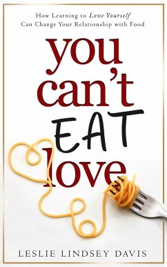 You Can't Eat Love (eBook, ePUB) - Davis, Leslie Lindsey