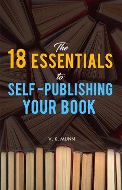 Cover The 18 Essentials to Self -Publishing Your Book (eBook, ePUB)