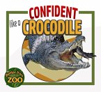 Confident Like a Crocodile (Better You Zoo) (eBook, ePUB)