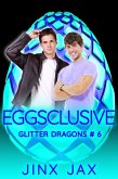 Eggsclusive (Glitter Dragons, #6) (eBook, ePUB)