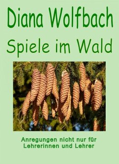 Spiele im Wald (eBook, ePUB) - Wolfbach, Diana