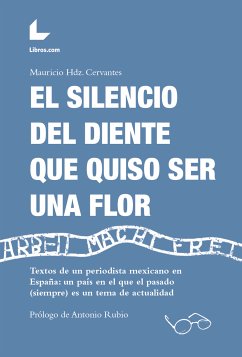 El silencio del diente que quiso ser una flor (eBook, ePUB) - Hernández Cervantes, Mauricio