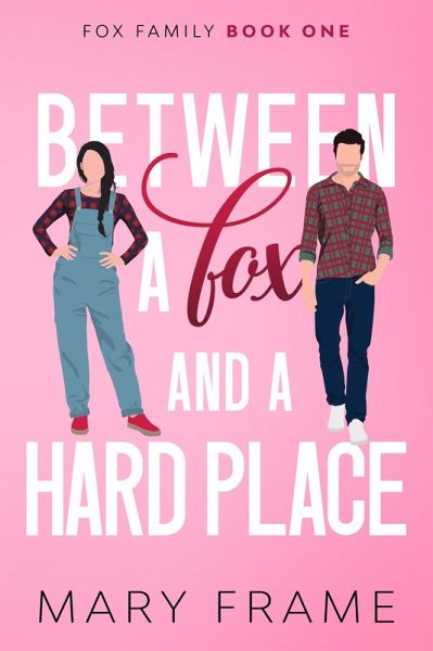 Between a Fox and a Hard Place (Fox Family, #1) (eBook, ePUB) Between a Fox and a Hard Place (Fox Family, #1) (eBook, ePUB)