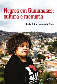 Negros em Guaianases (eBook, ePUB) - Silva, Sheila Alice Gomes da