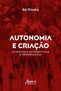 Autonomia e Criação Superando Estereotipias e Reproduções (eBook, ePUB) - Otsuka, Ed