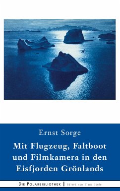 Mit Flugzeug, Faltboot und Filmkamera in den Eisfjorden Grönlands (eBook, ePUB)