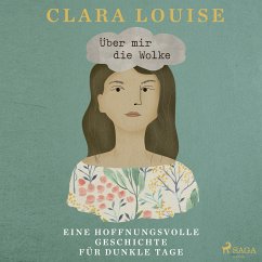 Über mir die Wolke: Eine hoffnungsvolle Geschichte für dunkle Tage (MP3-Download) - Louise, Clara