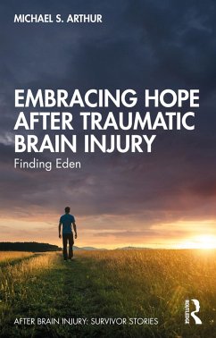 Embracing Hope After Traumatic Brain Injury (eBook, ePUB) - Arthur, Michael S.