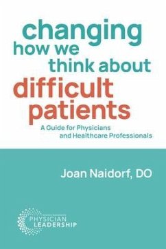 Changing How We Think about Difficult Patients (eBook, ePUB) - Naidorf, Joan