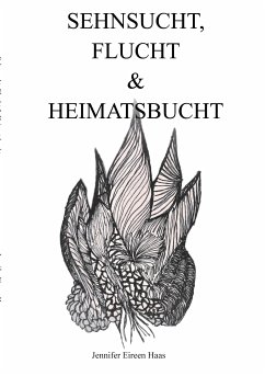 Sehnsucht, Flucht & Heimatsbucht (eBook, ePUB) - Haas, Jennifer Eireen