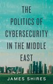 THE Politics of Cybersecurity in the Middle East (eBook, ePUB)