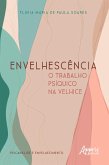 Envelhescência: O Trabalho Psíquico na Velhice (eBook, ePUB)
