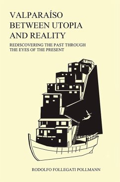Valparaíso between utopia and reality: (eBook, ePUB) - Follegati, Rodolfo