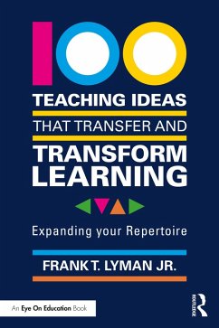 100 Teaching Ideas that Transfer and Transform Learning (eBook, ePUB) - Lyman Jr., Frank T.