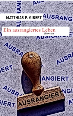 Ein ausrangiertes Leben (eBook, ePUB) - Gibert, Matthias P.