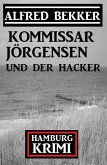 Kommissar Jörgensen und der Hacker: Hamburg Krimi (eBook, ePUB)