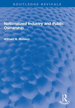 Nationalized Industry and Public Ownership (eBook, ePUB) - Robson, William
