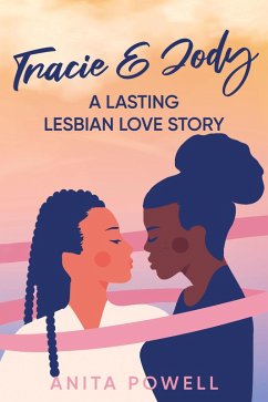 Tracie and Jody - A Lasting Lesbian Love Story (eBook, ePUB) - Powell, Anita