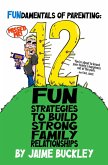 Fundamentals of Parenting: 12 Fun Strategies to Build Strong Family Relationships (eBook, ePUB)