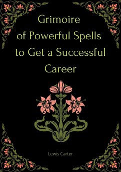 Grimoire of Powerful Spells to Get a Successful Career (eBook, ePUB) - Carter, Lewis