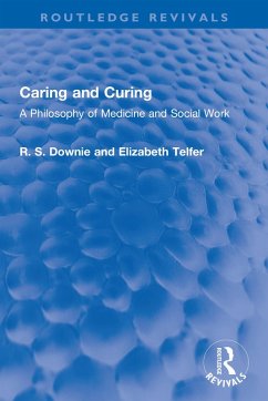 Caring and Curing (eBook, PDF) - Downie, Robert (R. S.; Telfer, Elizabeth Caring and Curing (eBook, PDF) - Downie, Robert (R. S.; Telfer, Elizabeth