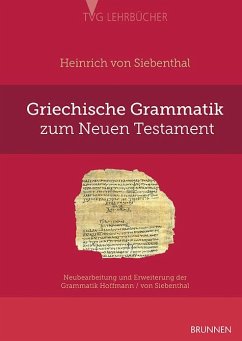 Griechische Grammatik zum Neuen Testament - Siebenthal, Heinrich