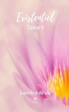 Existentiel Tome II (eBook, ePUB) - Lumière de vie