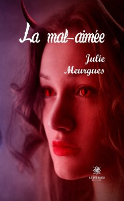 La mal-aimée (eBook, ePUB) - Meurgues, Julie