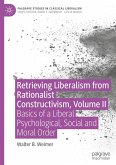 Retrieving Liberalism from Rationalist Constructivism, Volume II