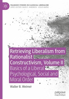 Retrieving Liberalism from Rationalist Constructivism, Volume II - Weimer, Walter B.