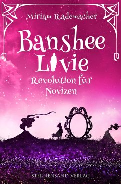 Banshee Livie (Band 7): Revolution für Novizen - Rademacher, Miriam