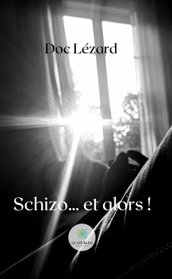 Schizo… et alors ! (eBook, ePUB) - Doc Lézard