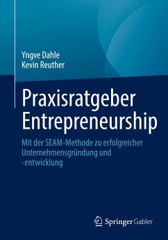 Praxisratgeber Entrepreneurship - Dahle, Yngve;Reuther, Kevin