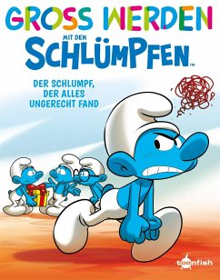 Groß werden mit den Schlümpfen: Der Schlumpf, der alles ungerecht fand - Peyo;Falzar