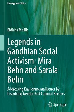 Legends in Gandhian Social Activism: Mira Behn and Sarala Behn - Mallik, Bidisha