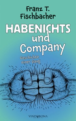 Habenichts und Company (eBook, ePUB) - Fischbacher, Franz T.