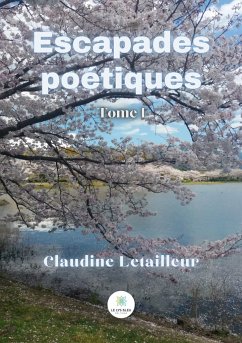 Escapades poétiques: Tome I - Claudine Letailleur