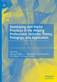 Developing Anti-Racist Practices in the Helping Professions: Inclusive Theory, Pedagogy, and Application