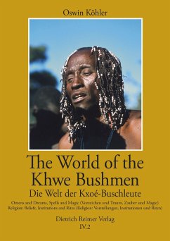The World of the Khwe Bushmen in Southern Africa / Die Welt der Kxoé-Buschleute im südlichen Afrika - Köhler, Oswin; Fehn, Anne-Maria