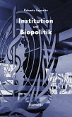 Institution und Biopolitik (eBook, ePUB)