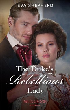 The Duke's Rebellious Lady (Young Victorian Ladies, Book 3) (Mills & Boon Historical) (eBook, ePUB) - Shepherd, Eva