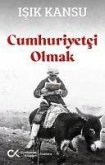 Cumhuriyetci Olmak