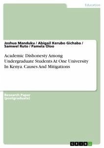 Academic Dishonesty Among Undergraduate Students At One University In Kenya. Causes And Mitigations - Manduku, Joshua; Oloo, Pamela; Ruto, Samwel; Kerubo Gichaba, Abigail